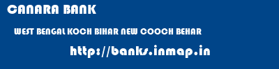 CANARA BANK  WEST BENGAL KOCH BIHAR NEW COOCH BEHAR   banks information 